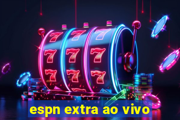 espn extra ao vivo